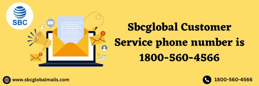 SBCGLOBAL CUSTOMER SERVICE PHONE NUMBER IS 1800-560-4566