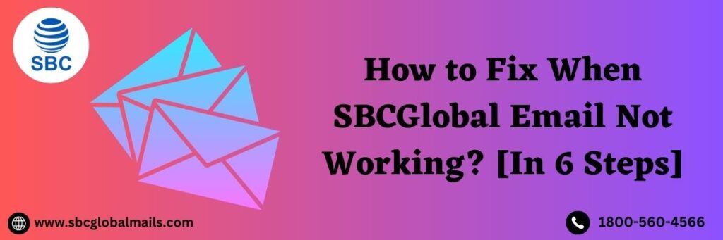HOW TO FIX WHEN SBCGLOBAL EMAIL NOT WORKING.